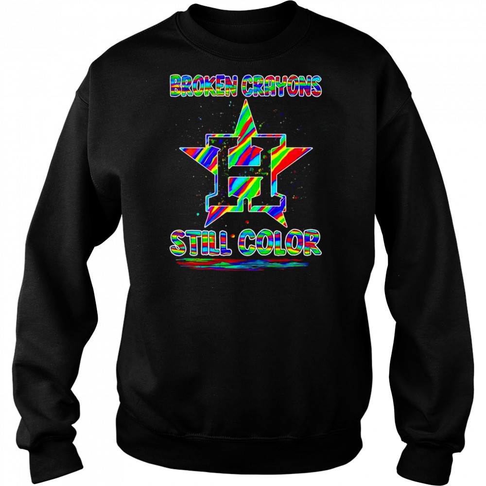 Broken crayons still color Houston Astros shirt Hoodie