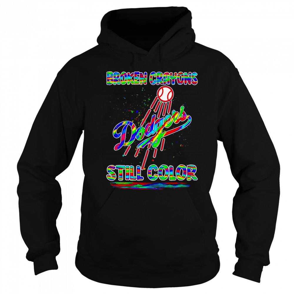 Broken crayons still color Los Angeles Dodgers shirt Sweatshirt