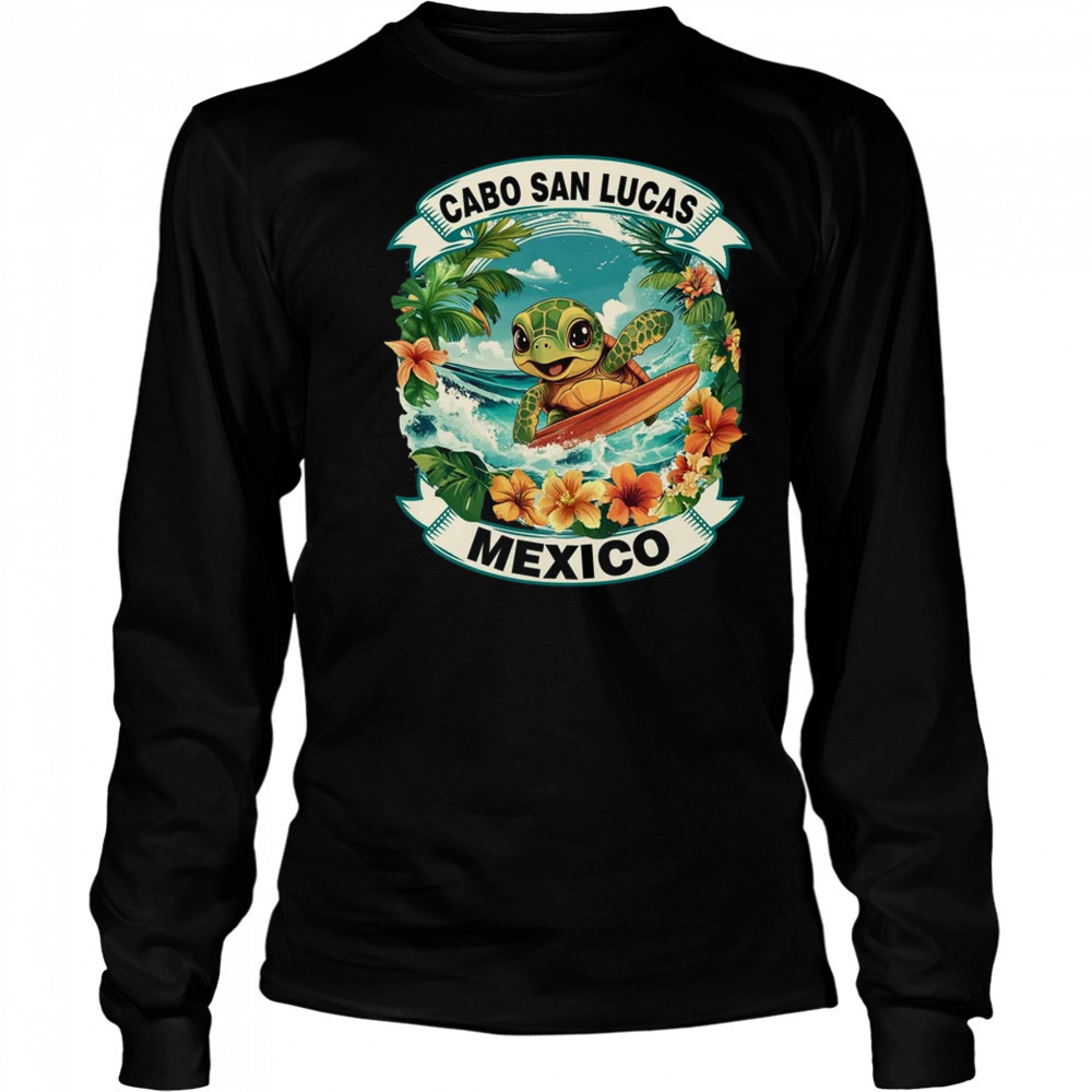 Cabo San Lucas Mexico Cute Sea Turtle Surfing Summer Vacation shirt Long Sleeved