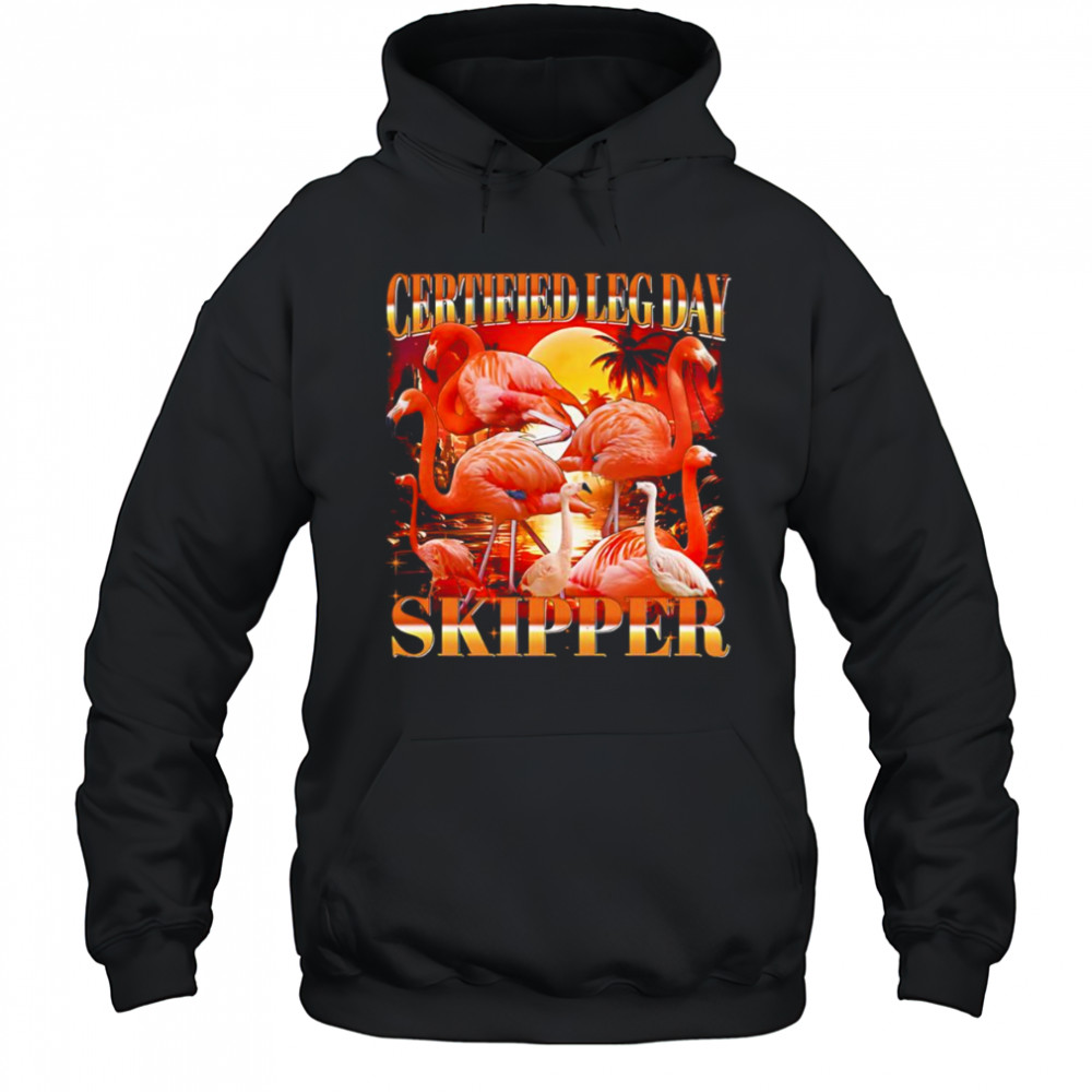 Certified leg day skipper flamingo shirt Hoodie