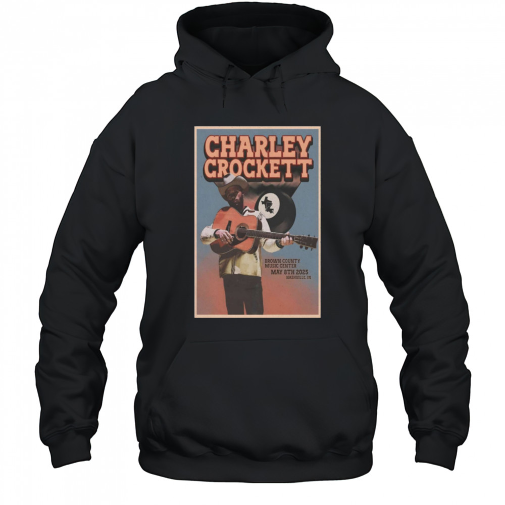 Charley Crockett Tour May 8 2025 Brown County Music Center Nashville IN t-shirt Hoodie