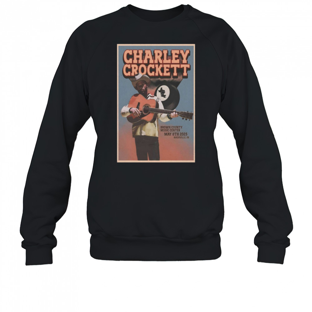 Charley Crockett Tour May 8 2025 Brown County Music Center Nashville IN t-shirt Sweatshirt