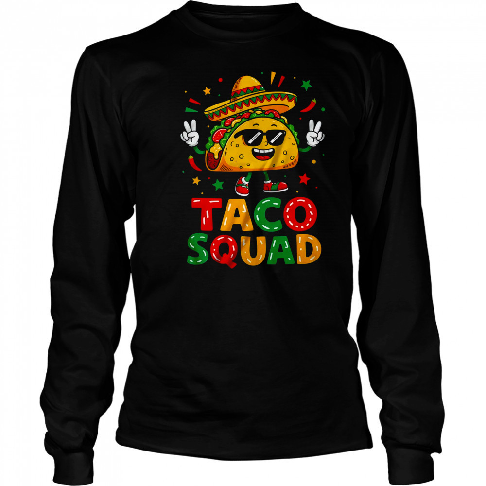 Cinco De Mayo Funny Taco Squad Sombrero Hat Men Women shirt Long Sleeved