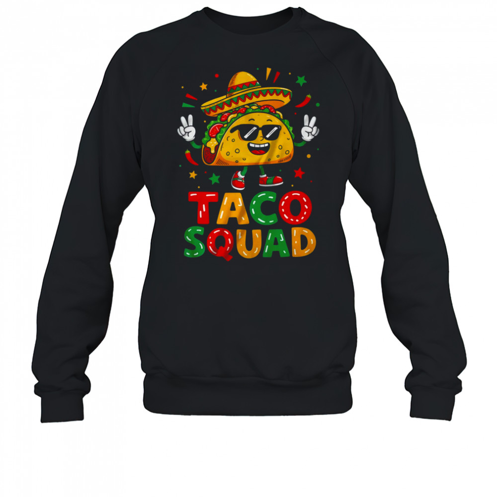 Cinco De Mayo Funny Taco Squad Sombrero Hat Men Women shirt Sweatshirt