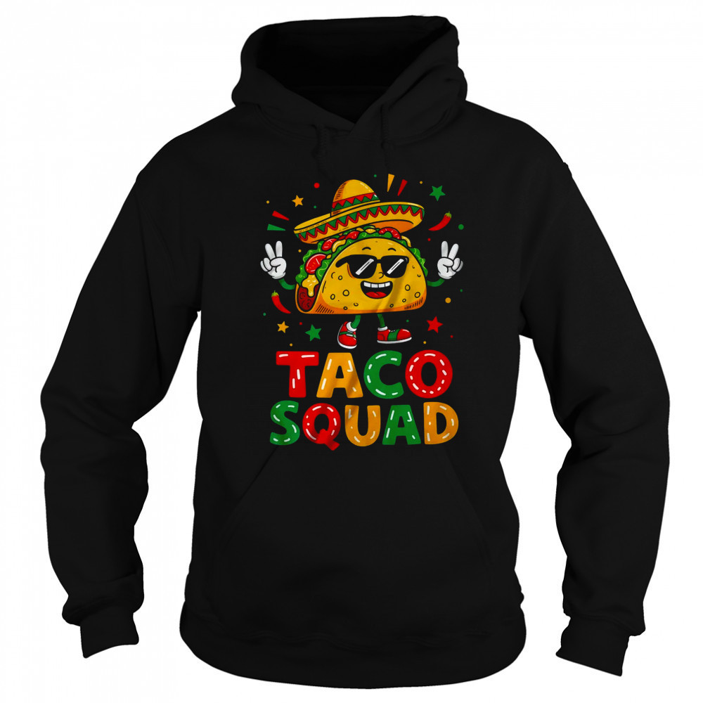 Cinco De Mayo Funny Taco Squad Sombrero Hat Men Women shirt Sweatshirt