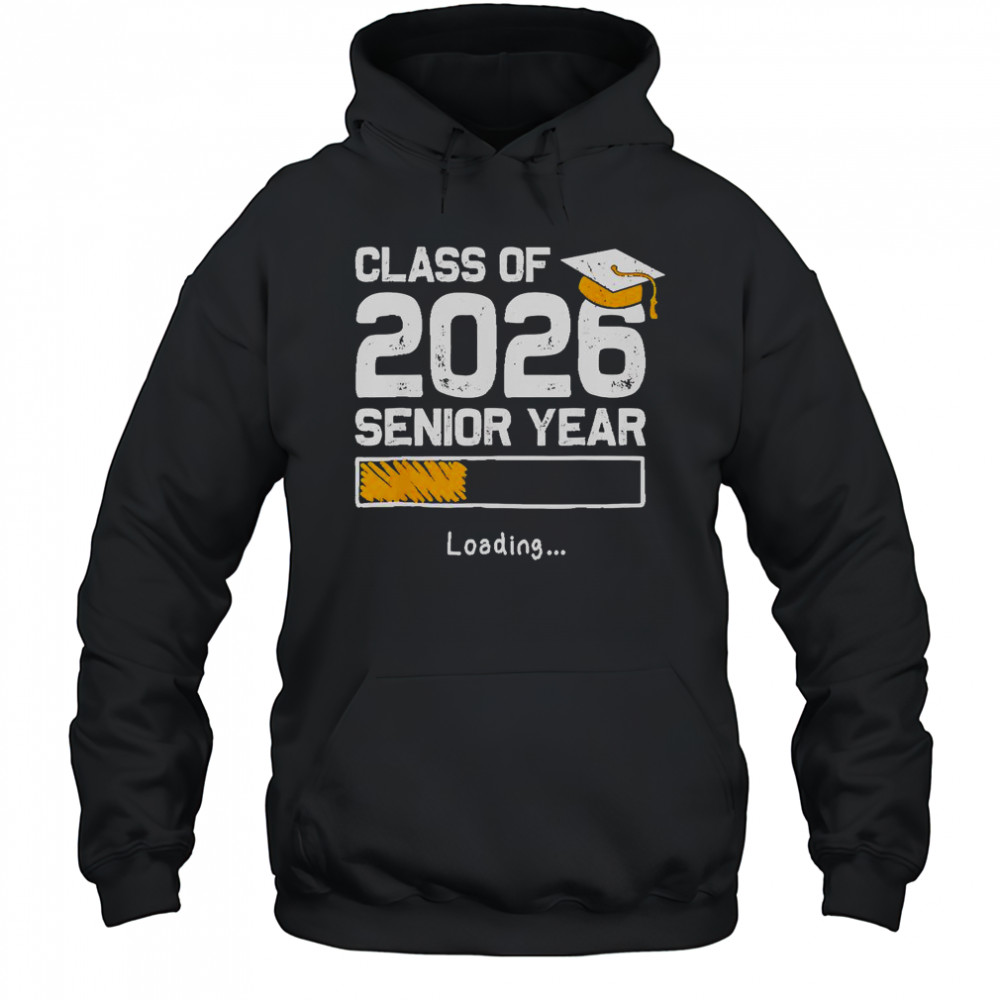 Class Of 2026 Senior Year Loading T-Shirt Hoodie