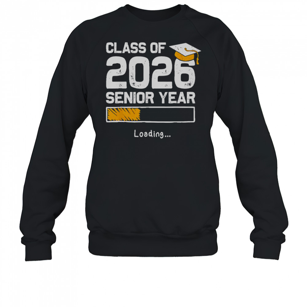 Class Of 2026 Senior Year Loading T-Shirt Sweatshirt