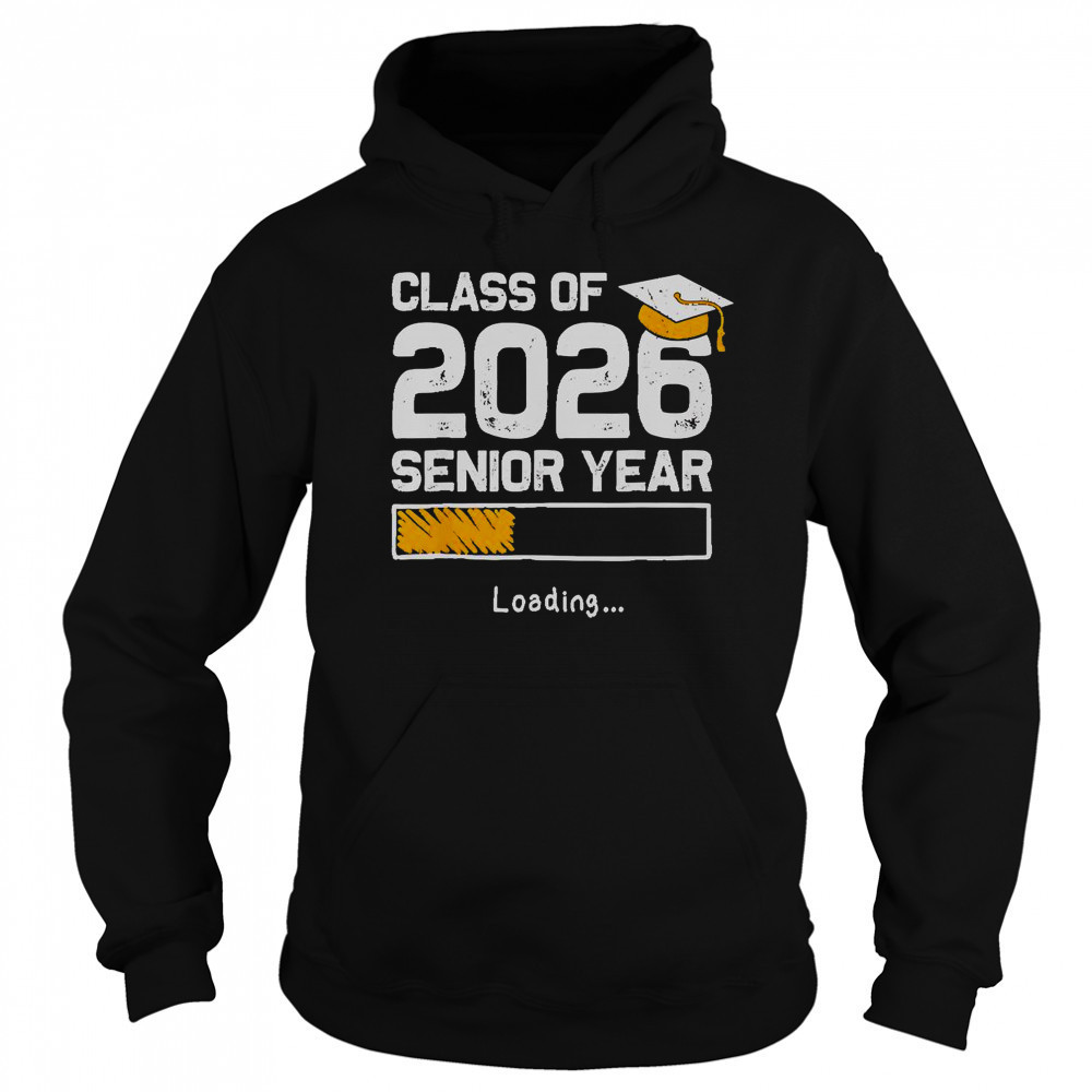 Class Of 2026 Senior Year Loading T-Shirt Sweatshirt