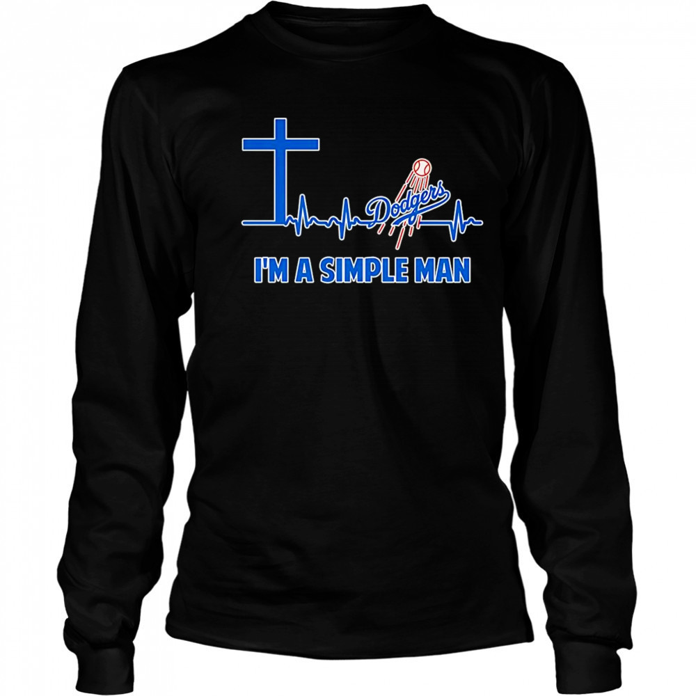 Cross heartbeat Los Angeles Dodgers I’m a simple man shirt Long Sleeved