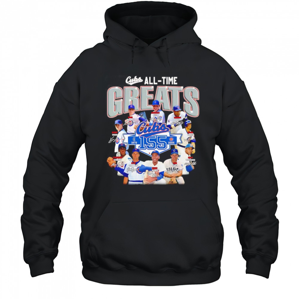 Cubs all time greats 1870 2025 shirt Hoodie