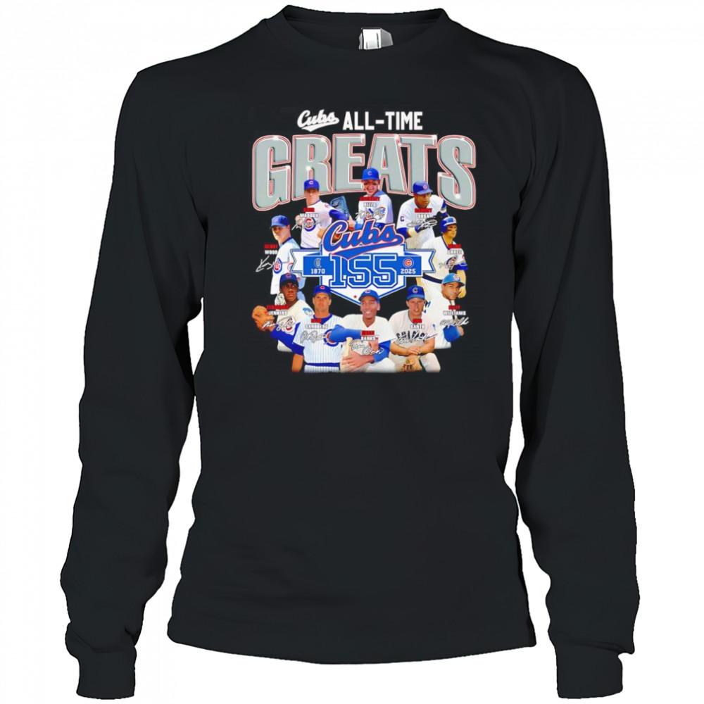 Cubs all time greats 1870 2025 shirt Long Sleeved