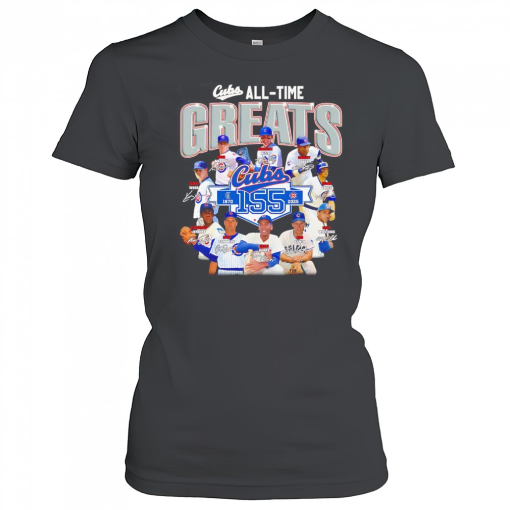 Cubs all time greats 1870 2025 shirt Women's T-shirt