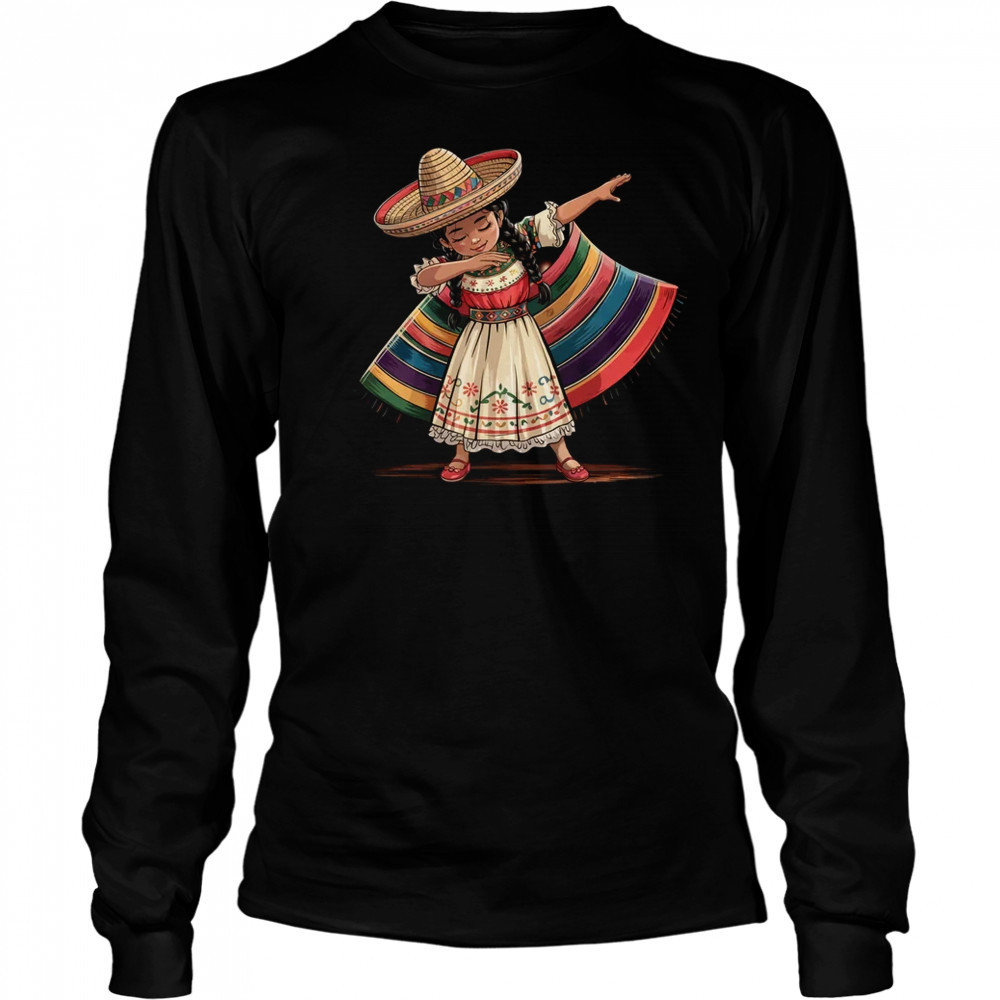 Dabbing Mexican Poncho Sombrero Cinco De Mayo Girl shirt Long Sleeved
