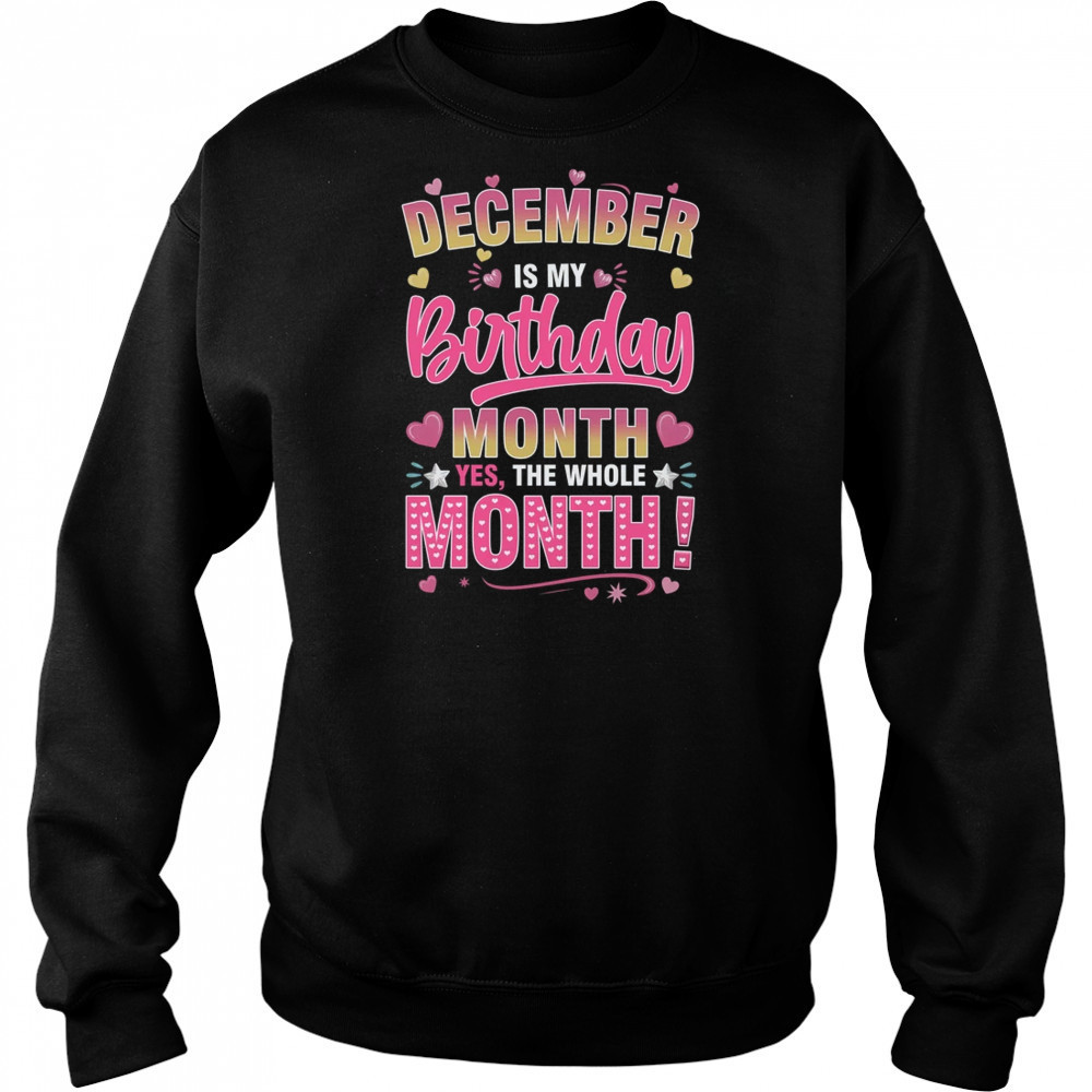 December Is My Birthday Yes The Whole Month For Women Girls shirt Hoodie