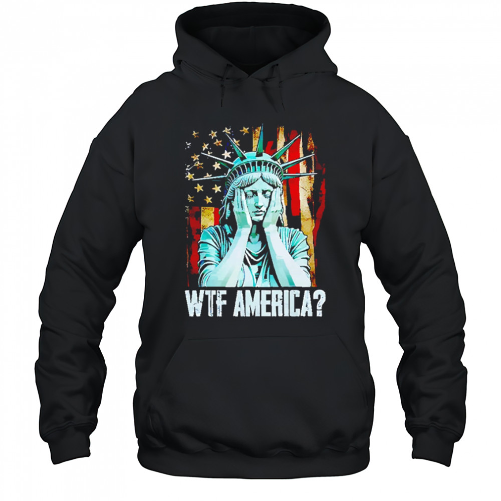 Disappointed Statue Of Liberty USA WTF American shirt Hoodie