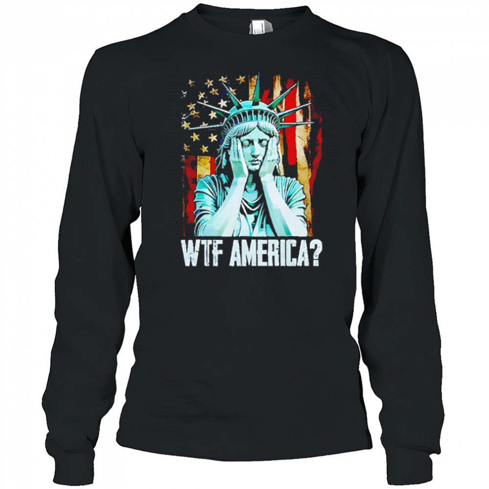 Disappointed Statue Of Liberty USA WTF American shirt Long Sleeved