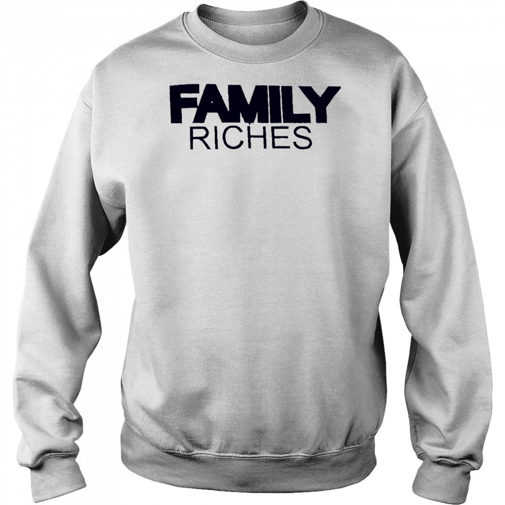 Family Riches shirt Hoodie