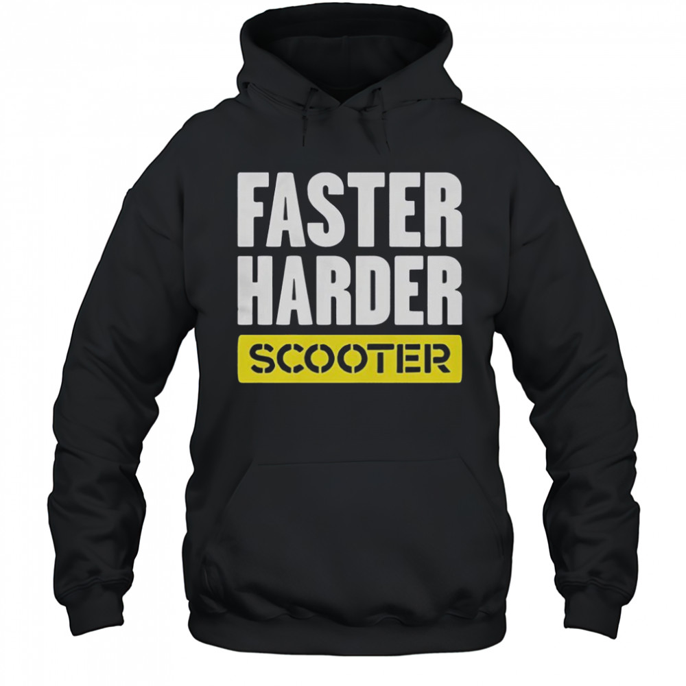 Faster Harder Scooter T-Shirt Hoodie