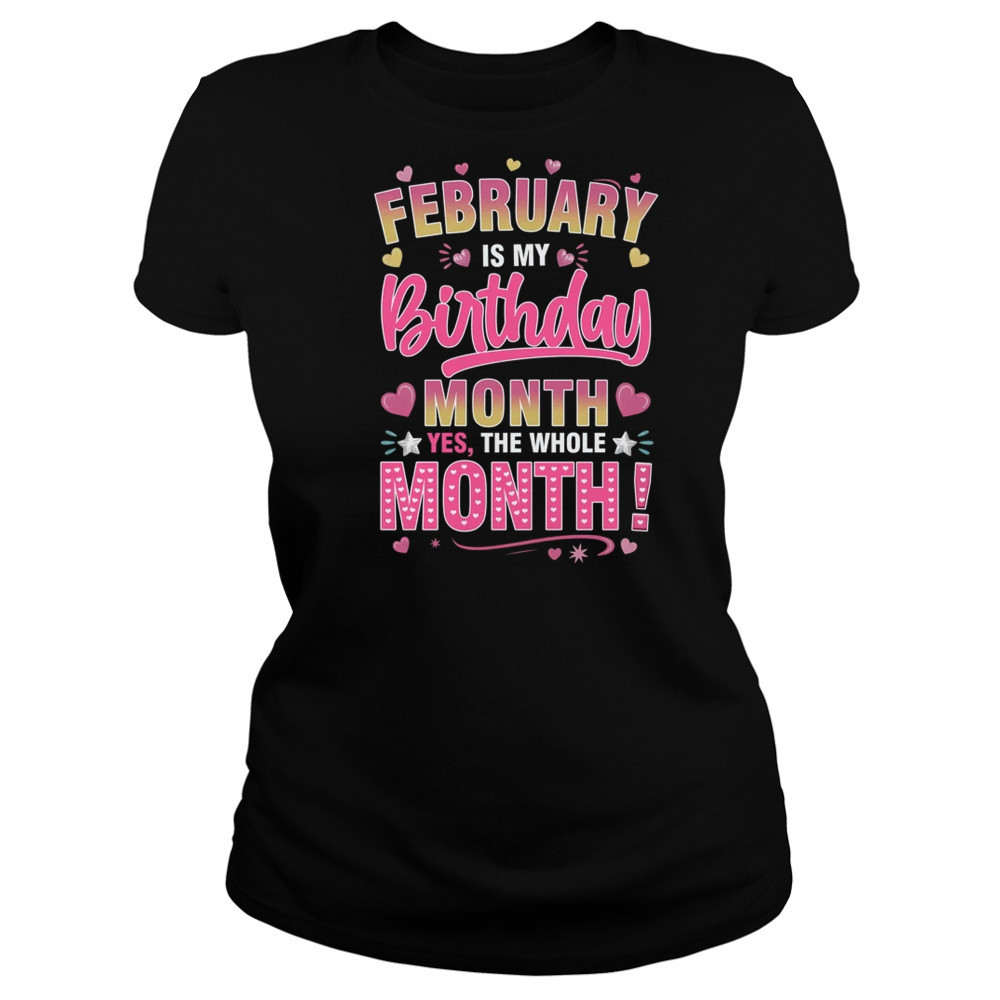 February Is My Birthday Yes The Whole Month For Women Girls shirt Women's T-shirt