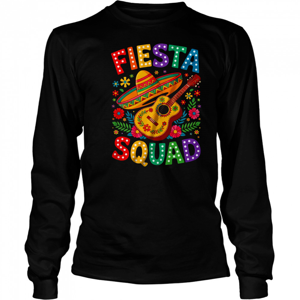Fiesta Squad Cinco De Mayo Let's Fiesta Mexican Men Women shirt Long Sleeved