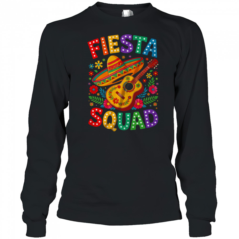 Fiesta Squad Cinco De Mayo Let's Fiesta Mexican Men Women shirt Long Sleeved