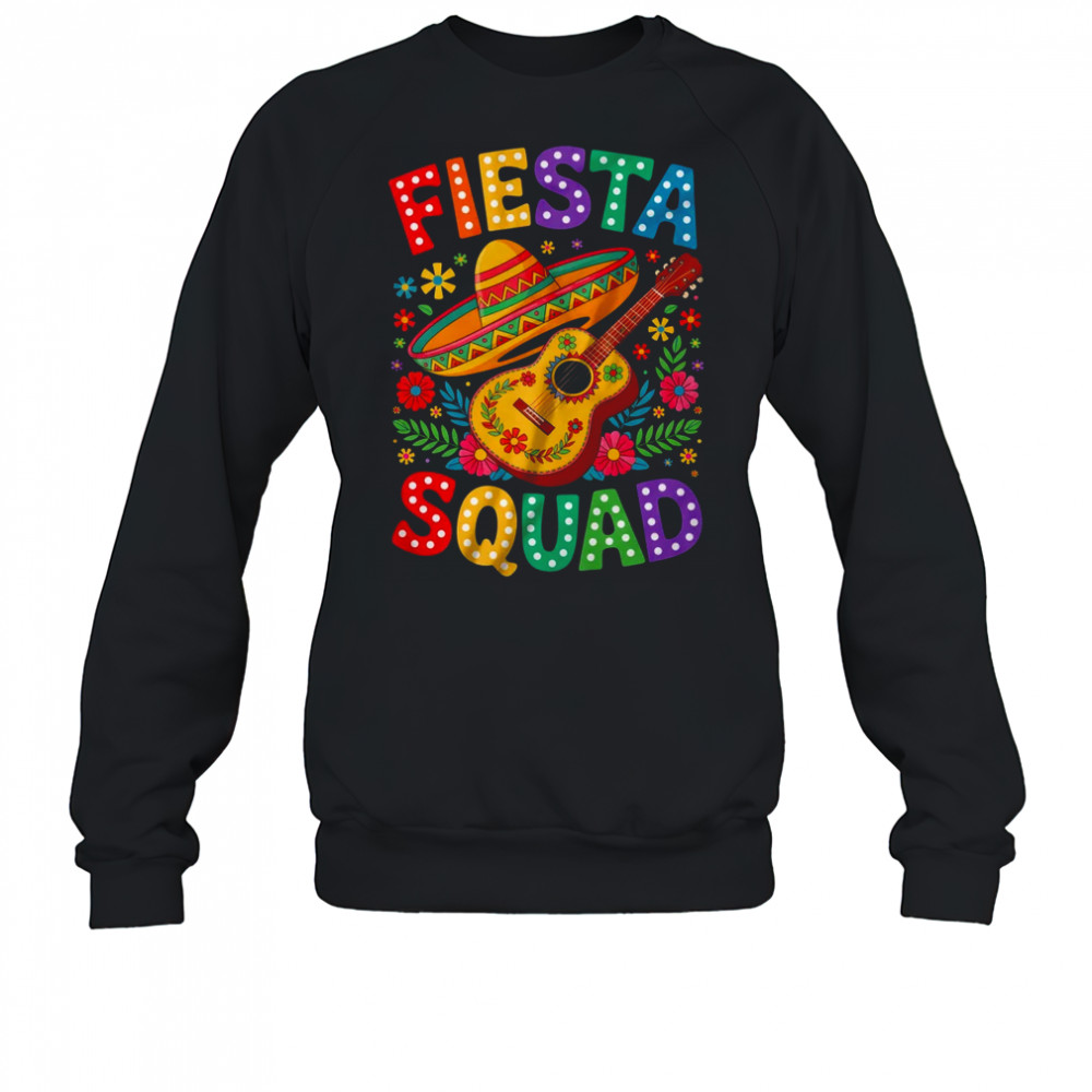 Fiesta Squad Cinco De Mayo Let's Fiesta Mexican Men Women shirt Sweatshirt