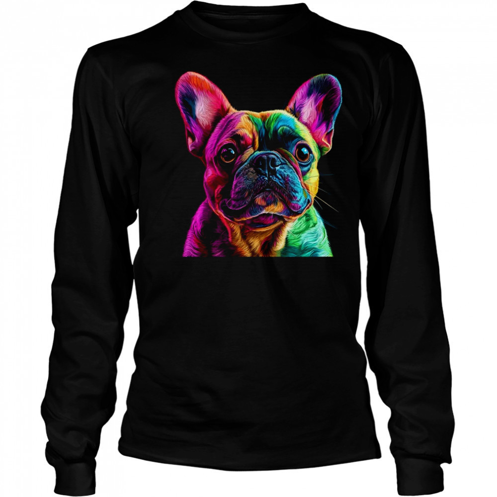 French Bulldog Dog Colorful Face Dog Lover Men Women shirt Long Sleeved