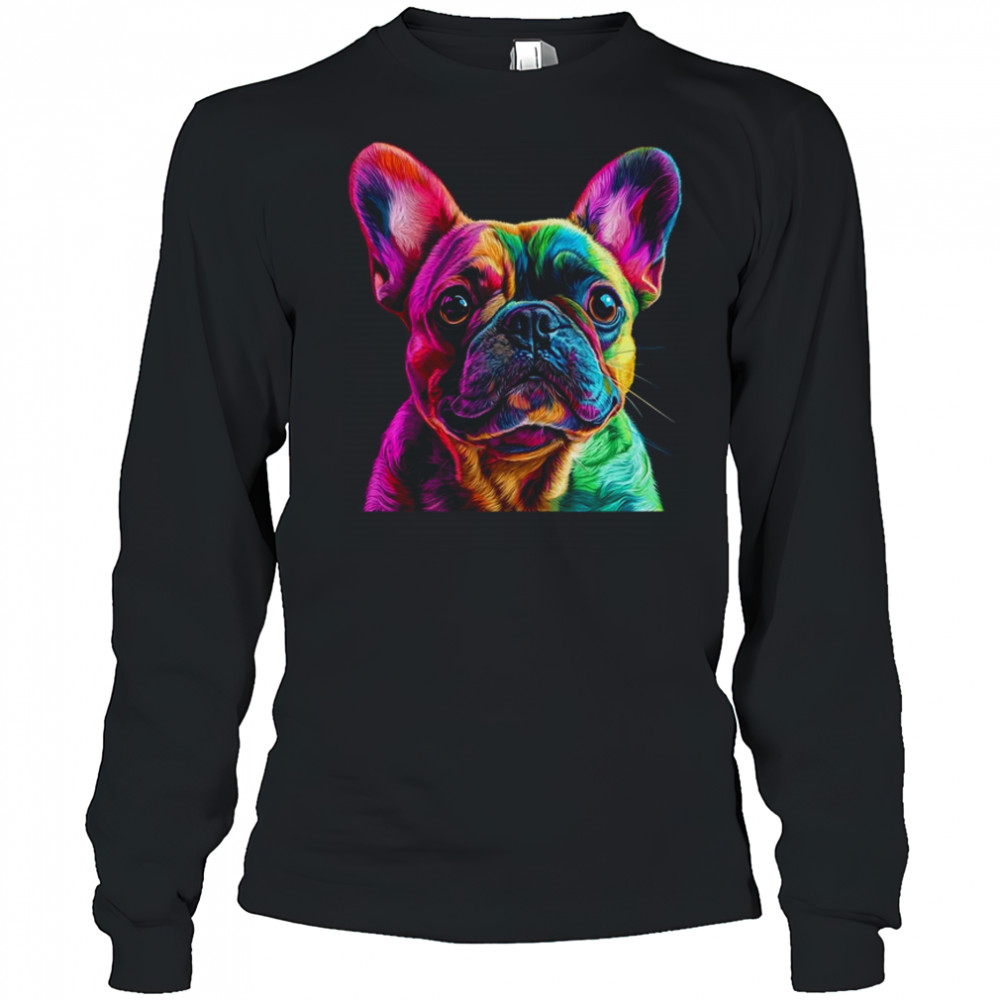 French Bulldog Dog Colorful Face Dog Lover Men Women shirt Long Sleeved