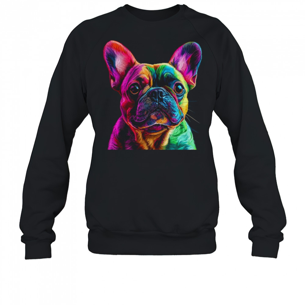 French Bulldog Dog Colorful Face Dog Lover Men Women shirt Sweatshirt