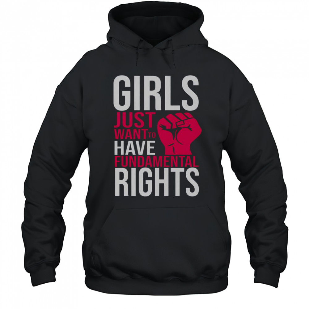 Girl Just Want To Have Fundamental Rights T-Shirt Hoodie