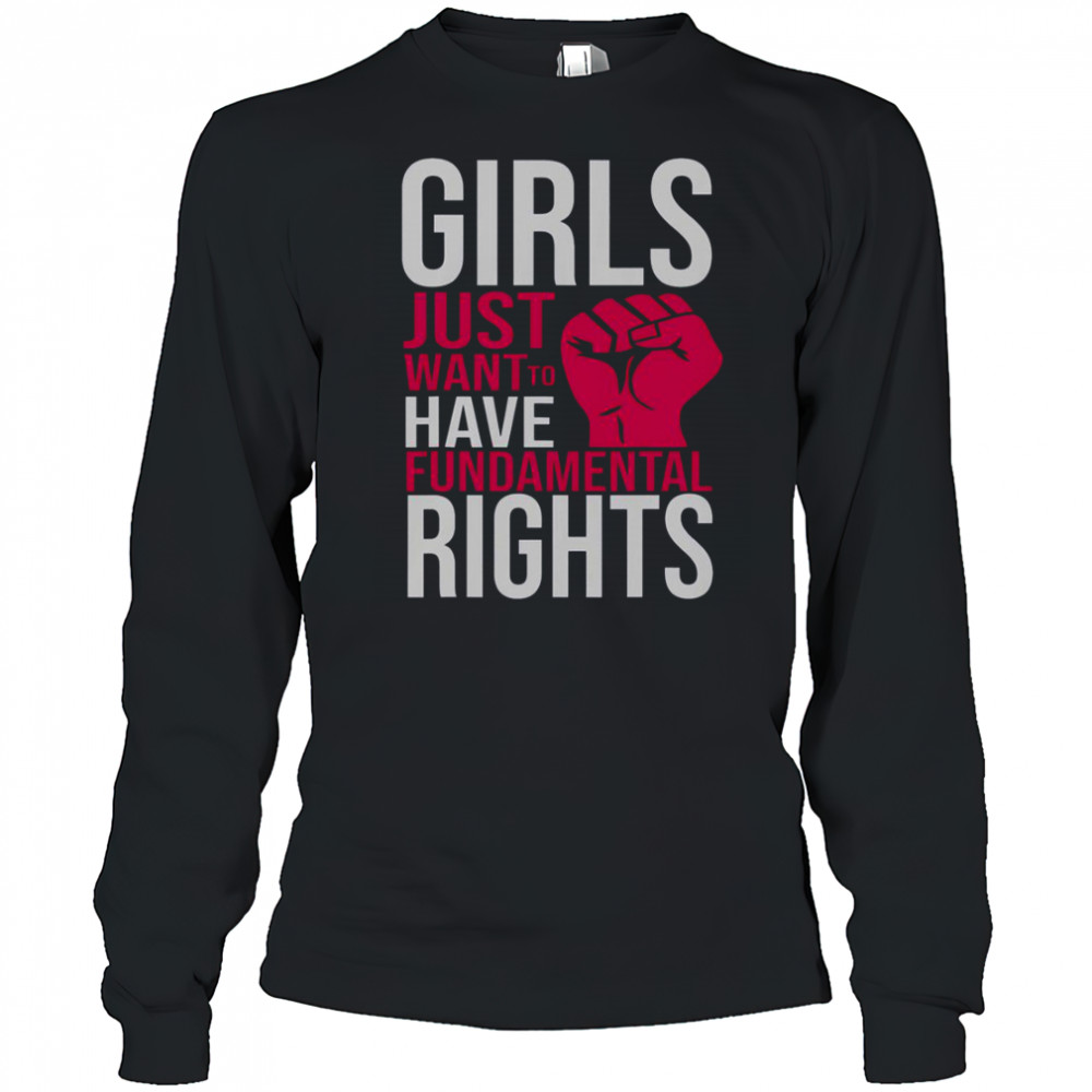 Girl Just Want To Have Fundamental Rights T-Shirt Long Sleeved