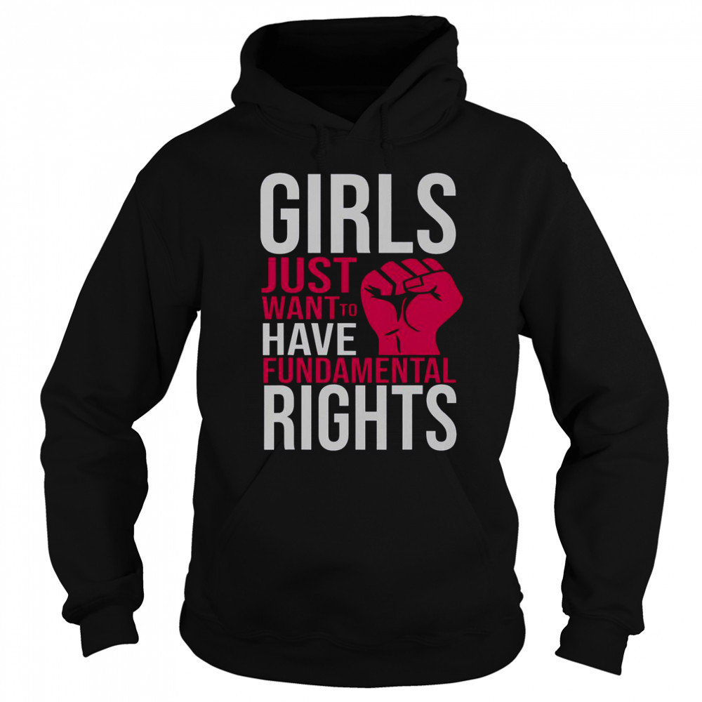 Girl Just Want To Have Fundamental Rights T-Shirt Sweatshirt