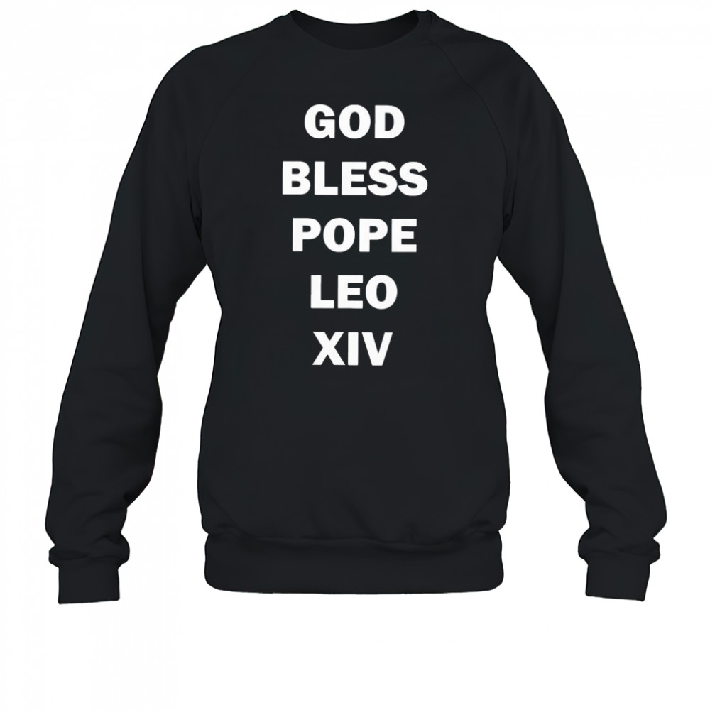 God Bless Pope Leo XIV 2025 t-shirt Sweatshirt