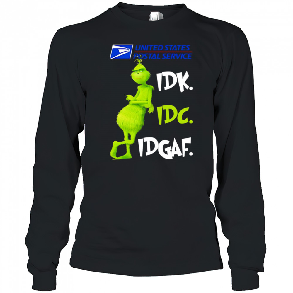 Grinch United States Postal Service idk idc idgaf shirt Long Sleeved
