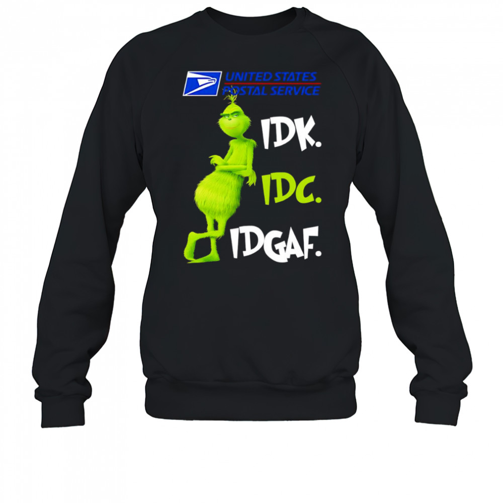 Grinch United States Postal Service idk idc idgaf shirt Sweatshirt