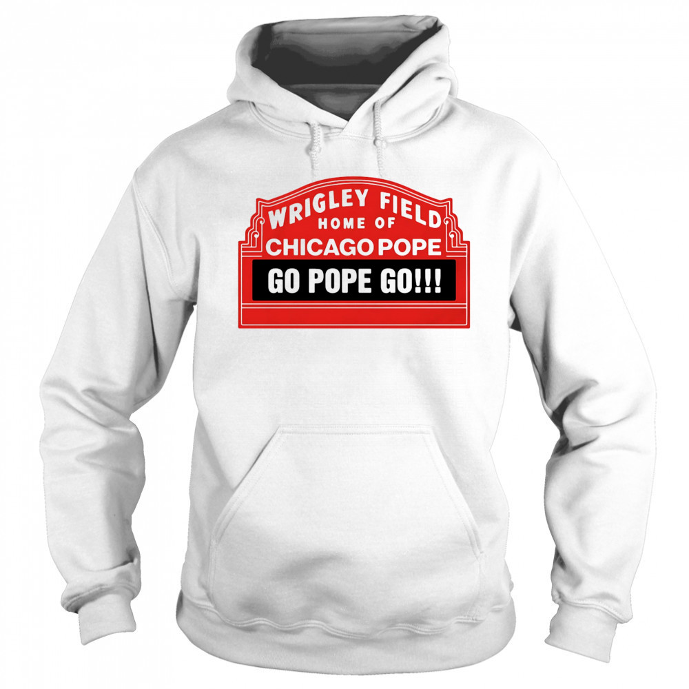 Home Of Chicago Pope shirt Sweatshirt