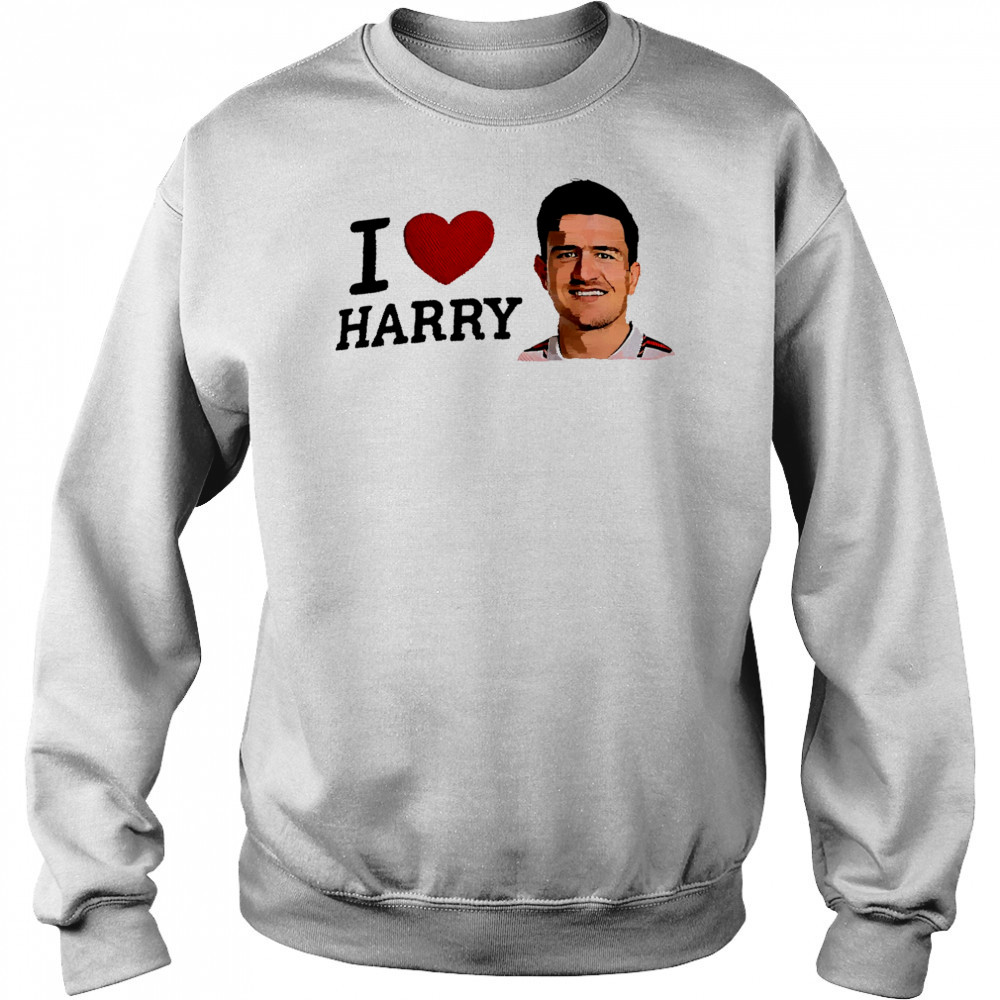 I Love Harry Maguire shirt Hoodie