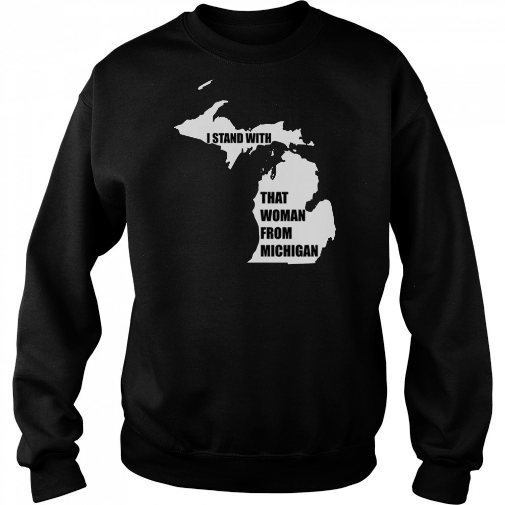 I Stand With That Woman From Michigan T-Shirt Hoodie