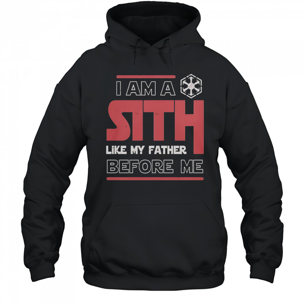 I’m A Sith Like My Father Before Me Star Wars T-Shirt Hoodie