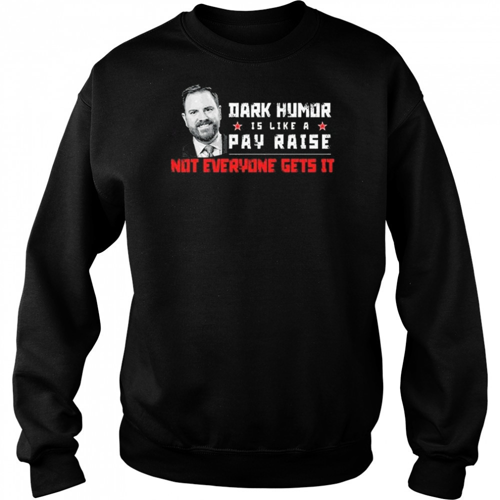 JD Vance Dark Humor Is Like a Pay Raise Not Everyone Gets It Shirt Hoodie