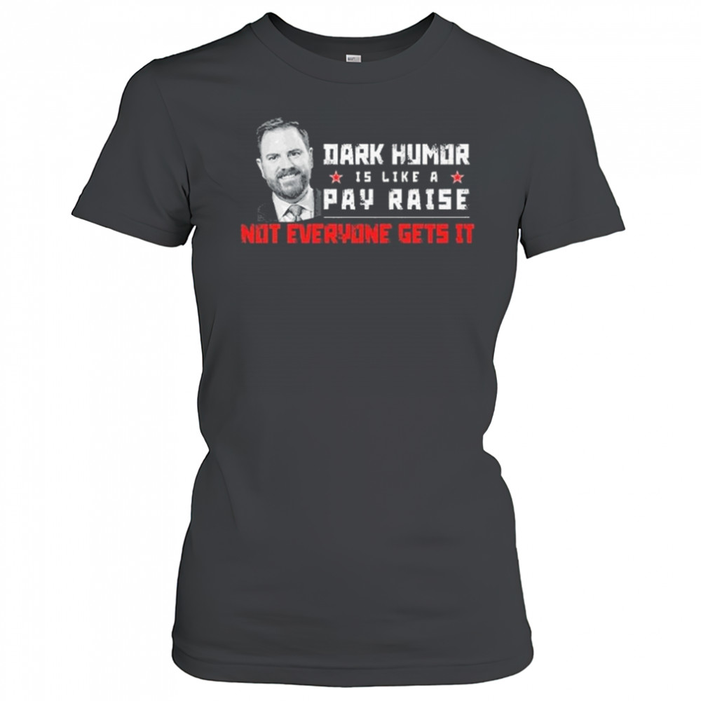JD Vance Dark Humor Is Like a Pay Raise Not Everyone Gets It Shirt Women's T-shirt