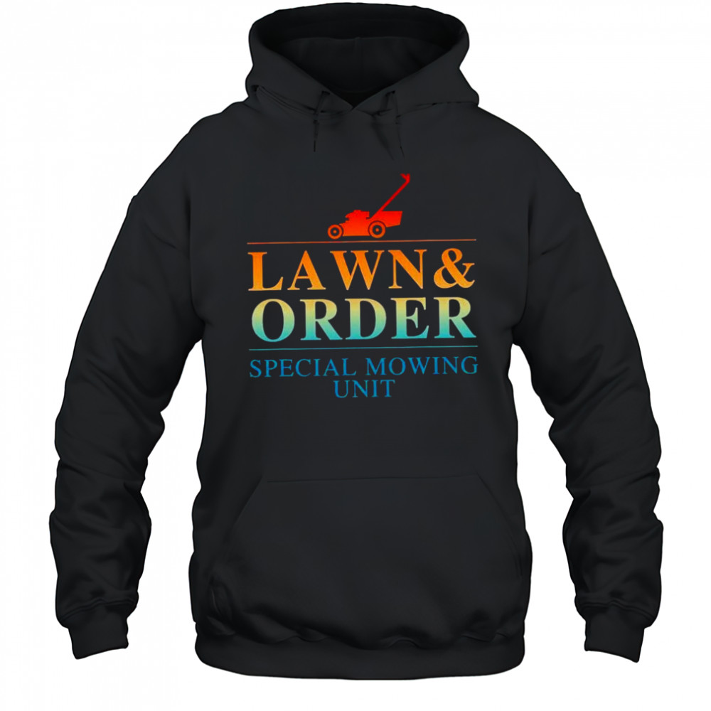 Lawn and order special mowing unit shirt Hoodie
