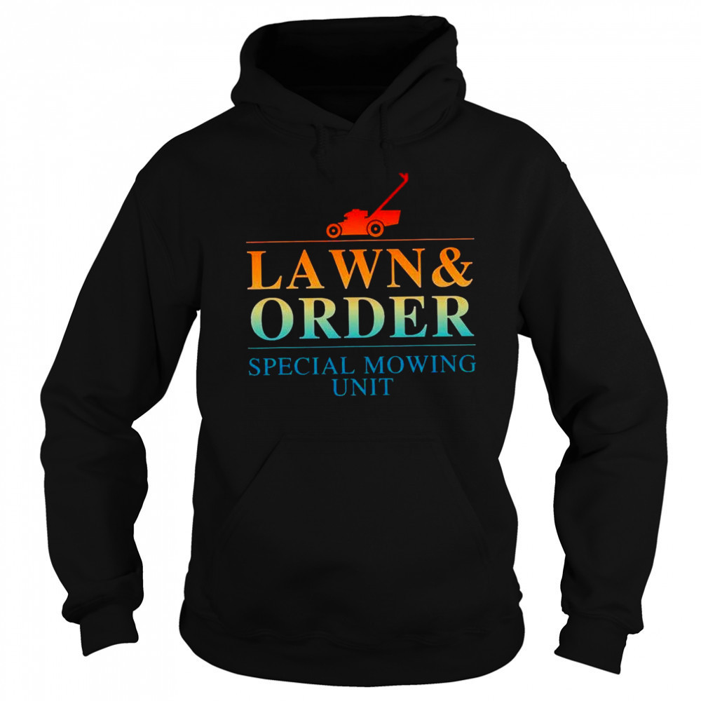 Lawn and order special mowing unit shirt Sweatshirt