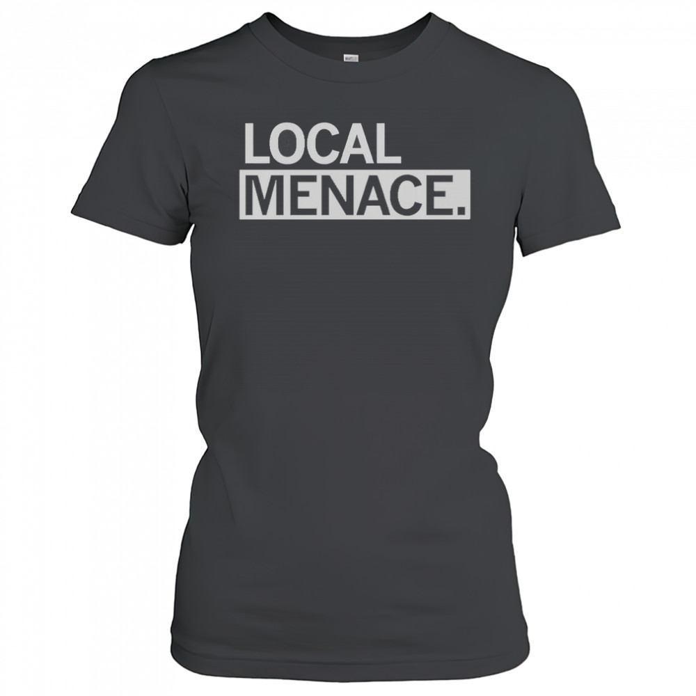 Local Menace T-Shirt Women's T-shirt
