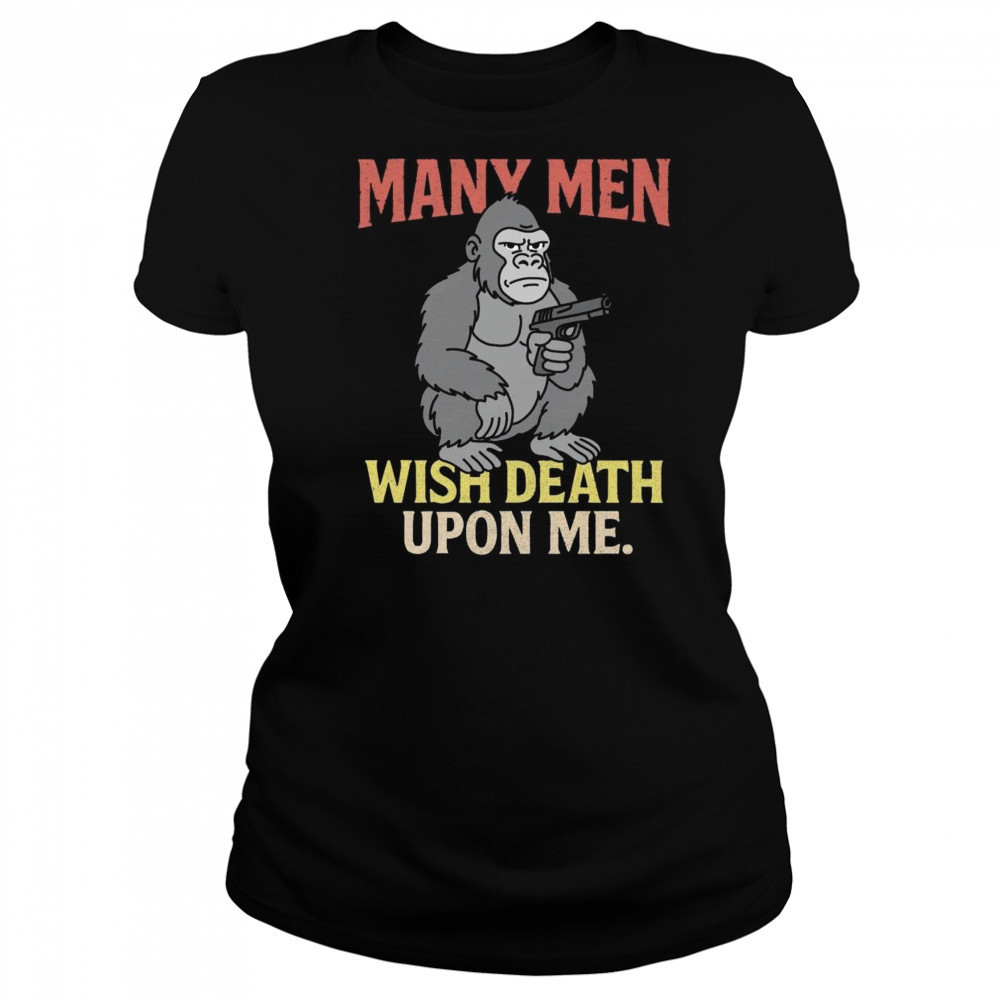 Many Men Wish Death Upon Me Shirt Women's T-shirt