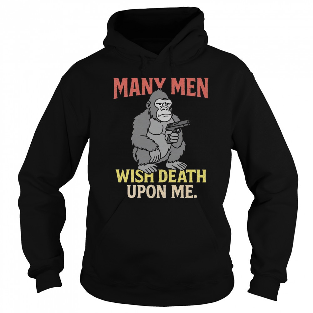 Many Men Wish Death Upon Me Shirt Sweatshirt