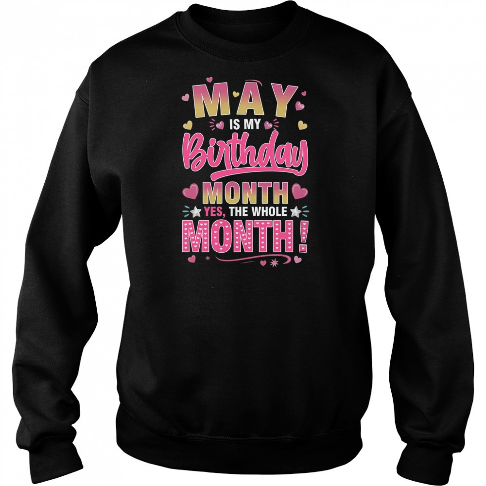 May Is My Birthday Yes The Whole Month For Women Girls shirt Hoodie