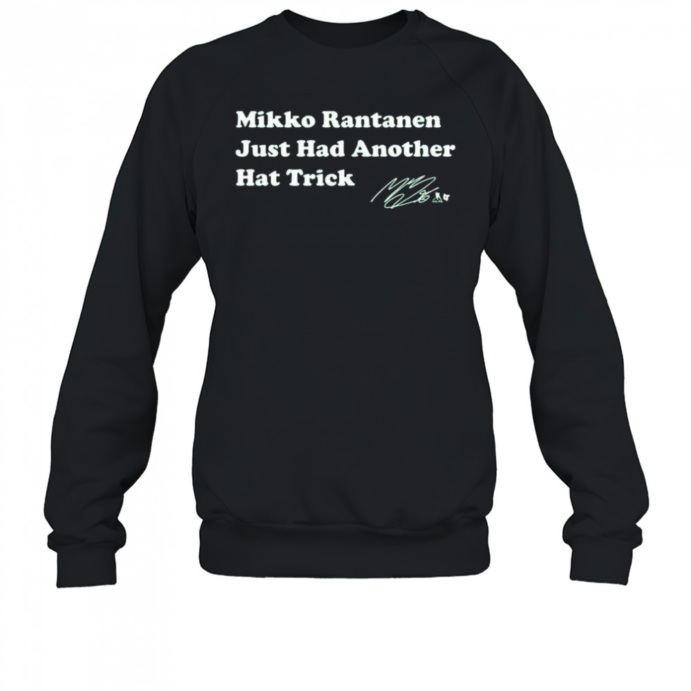 Mikko Rantanen Just Had Another Hat Trick Shirt Sweatshirt