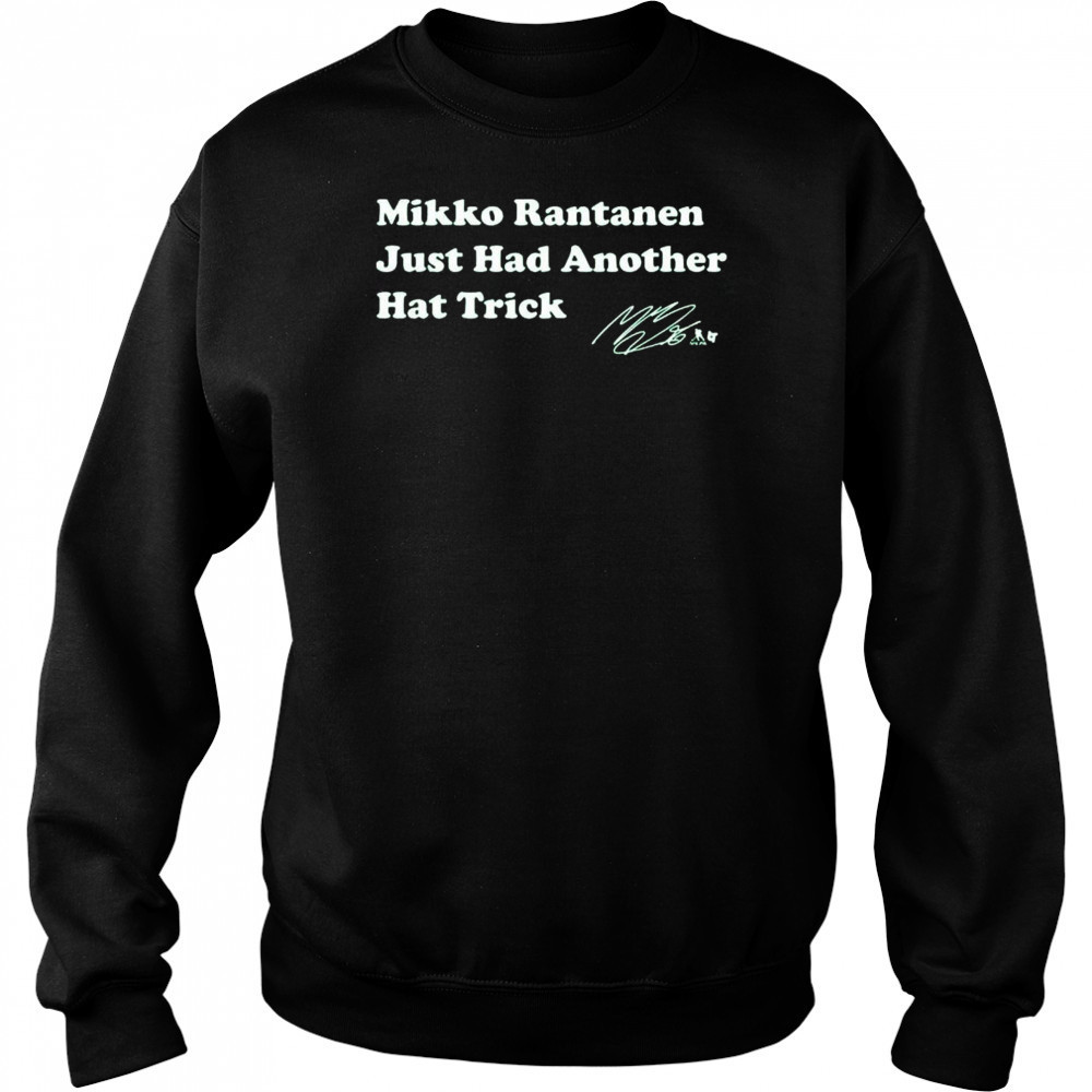Mikko Rantanen Just Had Another Hat Trick Shirt Hoodie