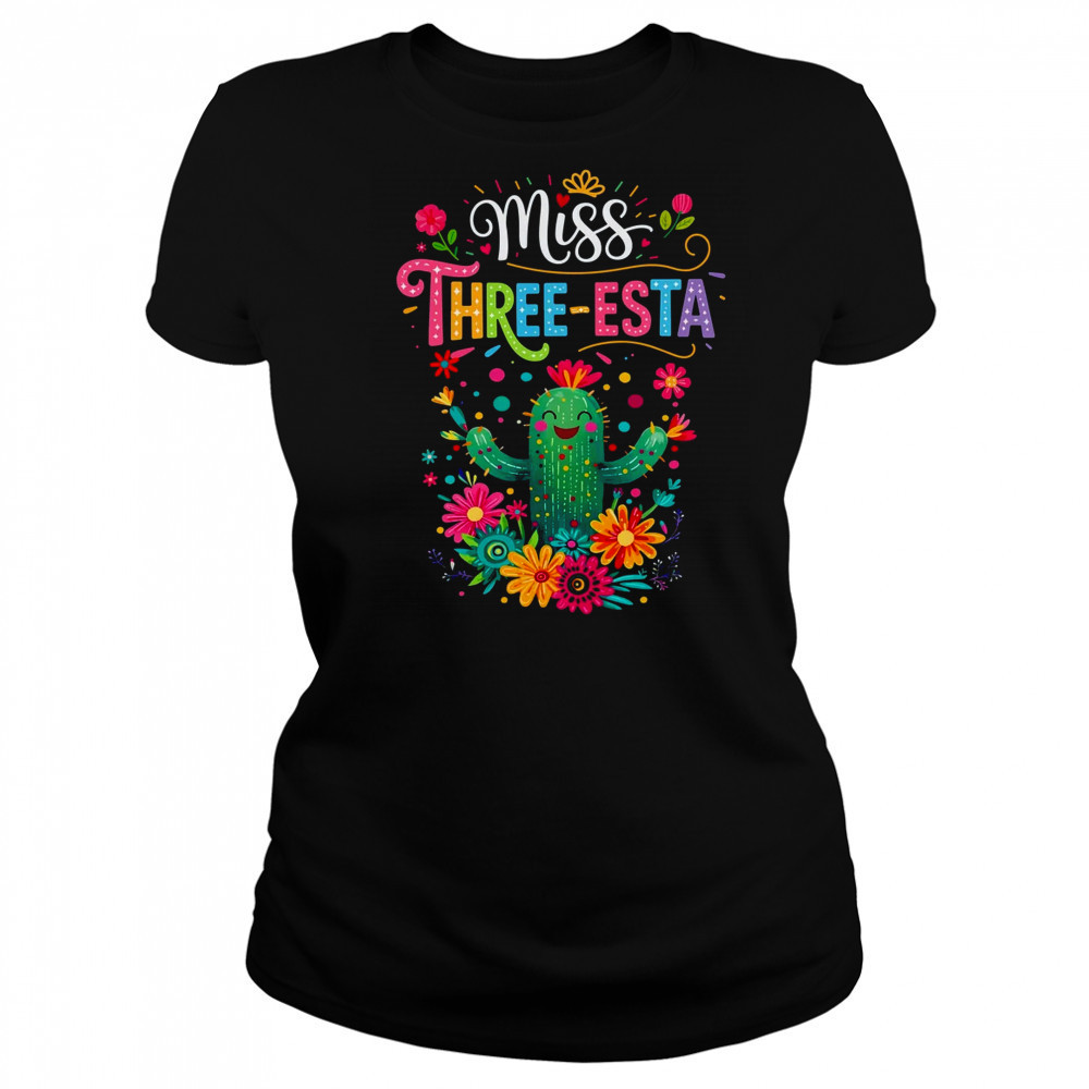 Miss Three-Esta Fiesta Cactus 3rd Birthday Party Outfit shirt Women's T-shirt